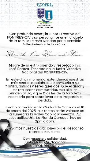 Condolencias de la Junta Directiva Nacional del Fondo de Previsión Social del CIV FONPRES CIV por lamentable fallecimiento de la señora Cándida Irene Rondón de Peraza, madre del Ing. José Peraza, Tesorero de la JDN del FONPRES CIV