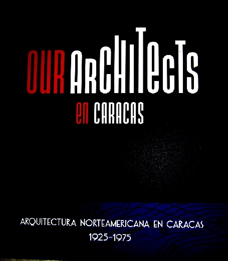 â€œArquitectura Norteamericana en Caracas 1925-1975â€. Nueva publicaciÃ³n de la Embajada de los Estados Unidos de AmÃ©rica
